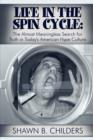 Life in the Spin Cycle : The Almost Meaningless Search for Truth in Today's American Hype Culture - Book