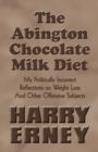 The Abington Chocolate Milk Diet : My Politically Incorrect Reflections on Weight Loss and Other Offensive Subjects - Book