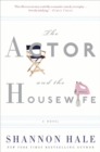 The Actor and the Housewife : A Novel - eBook