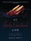 My Judy Garland Life : A Memoir - eBook