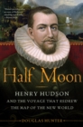 Half Moon : Henry Hudson and the Voyage That Redrew the Map of the New World - eBook