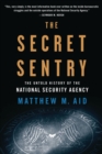The Secret Sentry : The Untold History of the National Security Agency - eBook