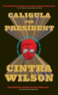 Caligula for President : Better American Living Through Tyranny - eBook