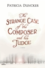 The Strange Case of the Composer and His Judge : A Novel - eBook