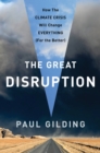 The Great Disruption : Why the Climate Crisis Will Bring On the End of Shopping and the Birth of a New World - eBook