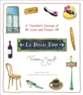 Le Road Trip : A Traveler's Journal of Love and France - Book