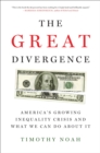 The Great Divergence : America's Growing Inequality Crisis and What We Can Do about It - eBook