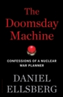 The Doomsday Machine : Confessions of a Nuclear War Planner - Book