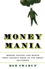 Money Mania : Booms, Panics, and Busts from Ancient Rome to the Great Meltdown - eBook