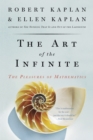 The Art of the Infinite : The Pleasures of Mathematics - Book