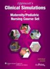 Lippincott's Clinical Simulations: Maternity/pediatric Nursing Course Set : Individual Access Code on Printed Card - Book