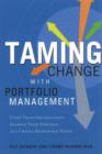 Taming Change with Portfolio Management : Unify Your Organization, Sharpen Your Strategy & Create Measurable Value - Book