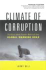 Climate of Corruption : Politics & Power Behind the Global Warming Hoax - Book