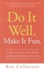 Do It Well. Make It Fun. : The Key to Success in Life, Death, and Almost Everything in Between - Book