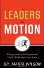 Leaders in Motion : Winning the Race for Organizational Health, Wealth, and Creative Power - Book
