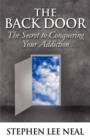 The Back Door : The Secret to Conquering Your Addiction - Book
