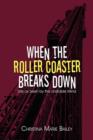 When the Roller Coaster Breaks Down : Life as Seen by the Unstable Mind - Book