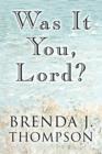 Was It You, Lord? - Book