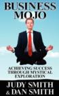 Business Mojo : Achieving Success Through Mystical Exploration - Book