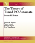 The Theory of Timed I/O Automata - Book