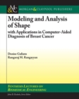 Modeling and Analysis of Shape with Applications in Computer-aided Diagnosis of Breast Cancer - Book