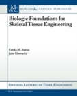 Biologic Foundations for Skeletal Tissue Engineering - Book