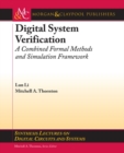 Digital System Verification : A Combined Formal Methods and Simulation Framework - Book
