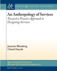 An Anthropology of Services : Toward a Practice Approach to Designing Services - Book