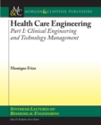 Health Care Engineering, Part I : Clinical Engineering and Technology Management - Book