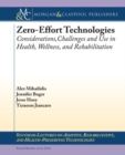 Zero Effort Technologies : Considerations, Challenges, and Use in Health, Wellness, and Rehabilitation - Book