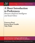 A Short Introduction to Preferences : Between AI and Social Choice - Book