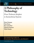 A Philosophy of Technology : From Technical Artefacts to Sociotechnical Systems - Book