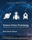 Science Fiction Prototyping : Designing the Future with Science Fiction - Book