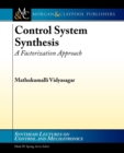 Control Systems Synthesis : A Factorization Approach, Part I - Book