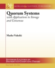 Quorum Systems : With Applications to Storage and Consensus - Book