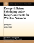 Energy-Efficient Scheduling under Delay Constraints for Wireless Networks - Book