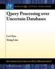 Query Processing over Uncertain Databases - Book