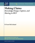 Making Claims : Knowledge Design, Capture, and Sharing in HCI - Book