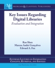 Key Issues Regarding Digital Libraries : Evaluation and Integration - Book