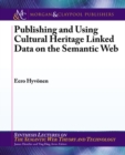 Publishing and Using Cultural Heritage Linked Data on the Semantic Web - Book