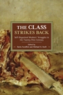 The Class Strikes Back : Self-Organised Workers' Struggles in the Twenty-First Centu ry - Book