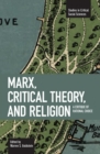 Marx, Critical Theory And Religion: A Critique Of Rational Choice : Studies in Critical Social Sciences, Volume 6 - Book