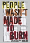People Wasn't Made To Burn : The True Story of Race, Housing and Murder in Chicago - Book