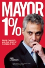 Mayor 1% : Rahm Emanuel and the War Against Chicago's 99% - Book