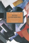 In The Steps Of Rosa Luxemburg: Selected Writings Of Paul Levi : Historical Materialism, Volume 31 - Book