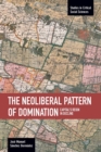 Neoliberal Pattern Of Domination: Capital's Reign In Decline : Studies in Critical Social Sciences, Volume 43 - Book