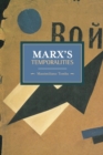 Marx's Temporalities : Historical Materialism, Volume 44 - Book