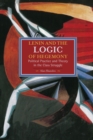 Lenin And The Logic Of Hegemony: Political Practice And Theory In The Class Struggle : Historical Materialism, Volume 72 - Book