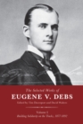 The Selected Works of Eugene V. Debs, Vol. I : Building Solidarity on the Tracks, 1877–1892 - Book