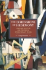 Dimensions Of Hegemony, The: Language, Culture And Politics In Revolutionary Russia : Historical Materialism, Volume 86 - Book
